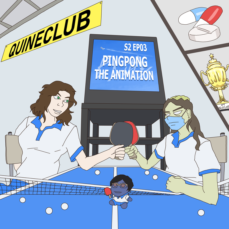 Quinéclub - S2#03 : Ping-Pong The Animation